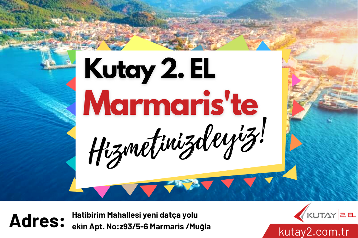 Kutay 2. El Marmaris Şubemiz Açıldı!